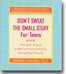 Don't Sweat the Small Stuff for Teens: Simple Ways to Keep Your Cool in Stressful Times