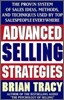 Advanced Selling Strategies: The Proven System of Sales Ideas, Methods, and Techniques Used by Top Salespeople