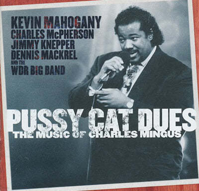 Kevin Mahogany (케빈 마호가니) - Pussy Cat Dues "The Music Of Charles Mingus" 