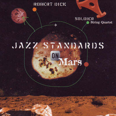 Robert Dick / Soldier String Quartet (로버트 딕 / 솔져 스트링 쿼텟) - Jazz Standards On Mars 