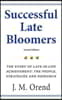 Successful Late Bloomers, Second Edition: The Story of Late-in-life achievement - The People, Strategies And Research