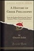 A History of Greek Philosophy, Vol. 2 of 2: From the Earliest Period to the Time of Socrates; With a General Introduction (Classic Reprint)
