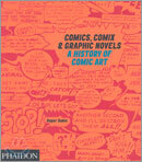 Comics, Comix &amp; Graphic Novels: A History of Comic Art