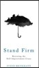 Stand Firm: Resisting the Self-Improvement Craze