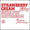 Tommy February 6 - Strawberry Cream Soda Pop: Daydream