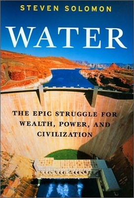 Water: The Epic Struggle for Wealth, Power, and Civilization