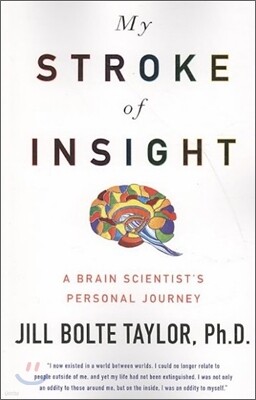 My Stroke of Insight: A Brain Scientist's Personal Journey