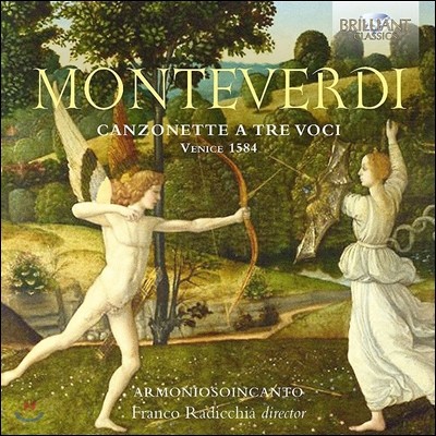 Armoniosoincanto 몬테베르디: 3성부를 위한 칸초네타 작품집 [베니스 1584] (Claudio Monteverdi: Canzonette a Tre Voci, Venice 1584) 아르모니오소인칸토, 프란코 라디치아
