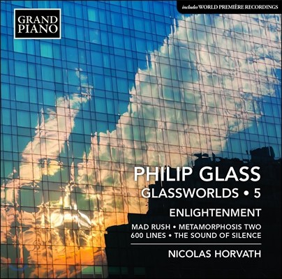 Nicolas Horvath 글래스월드 5집 - 필립 글래스: 피아노 작품집 - 매드 러시, 메타모르포시스 II, 600 라인, 침묵의 소리 (Philip Glass: Glassworlds, Vol.5 - Mad Rush, Metamorphosis Two)