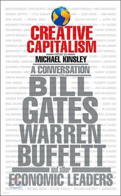 Creative Capitalism: A Conversation with Bill Gates, Warren Buffett, and Other Economic Leaders