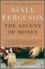 The Ascent of Money: A Financial History of the World: 10th Anniversary Edition