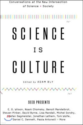 Science Is Culture: Conversations at the New Intersection of Science + Society
