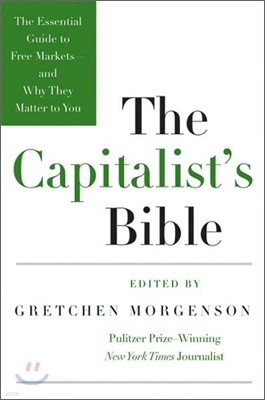 The Capitalist's Bible: The Essential Guide to Free Markets--And Why They Matter to You