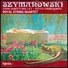 Royal String Quartet 시마노프스키 / 로지키: 현악 4중주 (Szymanowski : String Quartets No.1 Op.37, No.2 Op.56 / Rozycki : String Quartet Op.49)