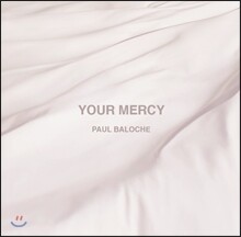 Paul Baloche (폴 발로쉬) - Your Mercy
