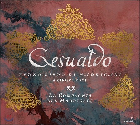 La Compagnia del Madrigale 제수알도: 마드리갈 3집 - 5성부를 위한 마드리갈 (Carlo Gesualdo: Terzo Libro di Madrigali a Cinque Voci) 라 콤파냐 델 마드리갈레