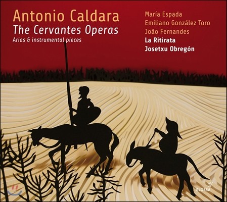 Josetxu Obregon / La Ritirata 돈키호테 - 칼다라 / 마테이스: 세르반테스 오페라의 아리아와 기악곡들 (Antonio Caldara: The Cervantes Operas - Arias & Instrumental Pieces) 라 리티라타