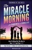The Miracle Morning for Parents and Families: How to Bring Out the Best in Your KIDS and Your SELF