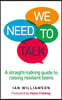 We Need to Talk: A Straight-Talking Guide to Raising Resilient Teens