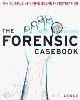 The Forensic Casebook: The Science of Crime Scene Investigation