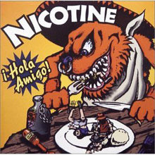 Nicotine / Hola Amigo! (미개봉)