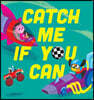 Catch Me If You Can