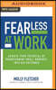 Fearless at Work: Achieve Your Potential by Transforming Small Moments Into Big Outcomes