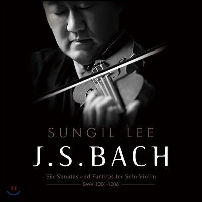 이승일 - 바흐: 6개의 무반주 바이올린 소나타와 파르티타 전곡집 (J.S. Bach: Six Sonatas & Partitas for Solo Violin BWV1001-1006)