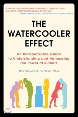 The Watercooler Effect: An Indispensable Guide to Understanding and Harnessing the Power of Rumors