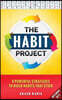 The Habit Project: 9 Steps to Build Habits that Stick: (And Supercharge Your Productivity, Health, Wealth and Happiness)