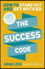 The Success Code: How to Stand Out and Get Noticed