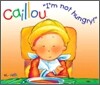 Caillou : I'm Not Hungy!