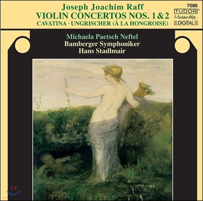 Hans Stadlmair / Michaela Paetsch Neftel 요아힘 라프: 바이올린 협주곡 1번, 2번, 카바티나 (Joachim Raff: Violin Concertos, Cavatina, Ungrischer)