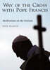 The Way of the Cross with Pope Francis: Meditations on the Stations