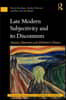 Late Modern Subjectivity and its Discontents