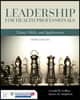 Leadership for Health Professionals: Theory, Skills, and Applications: Theory, Skills, and Applications [With Access Code]