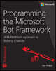 Programming the Microsoft Bot Framework: A Multiplatform Approach to Building Chatbots