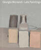 Giorgio Morandi: Late Paintings