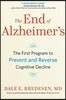The End of Alzheimer's: The First Program to Prevent and Reverse Cognitive Decline