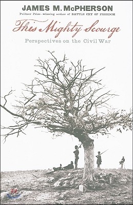 This Mighty Scourge: Perspectives on the Civil War