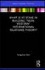 What Is at Stake in Building “Non-Western” International Relations Theory?
