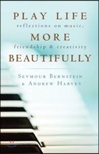 Play Life More Beautifully: Reflections on Music, Friendship &amp; Creativity