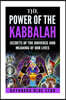 The Power of the Kabbalah: Secrets of the Universe and Meaning of our Lives