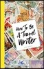 Lonely Planet How to Be a Travel Writer 4