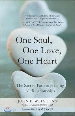 One Soul, One Love, One Heart: The Sacred Path to Healing All Relationships