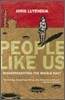 People Like Us: Misrepresenting the Middle East