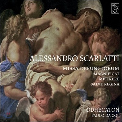 Odhecaton 알레산드로 스카를라티: 레퀴엠, 마그니피카트, 미제레레, 살베 레지나 (A. Scarlatti: Missa Defuntorum, Magnificat, Miserere, Salve Regina) 오데카톤, 파올로 다 콜