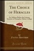 The Choice of Heracles: An Address Before the Literary Societies of Hampden-Sidney College (Classic Reprint)