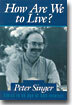 How Are We to Live?: Ethics in an Age of Self-Interest