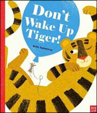 Don't Wake Up Tiger!